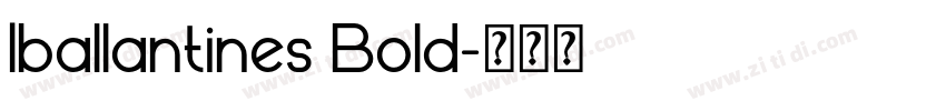 Iballantines Bold字体转换 Iballantines Bold字体转换